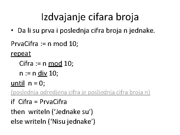 Izdvajanje cifara broja • Da li su prva i poslednja cifra broja n jednake.