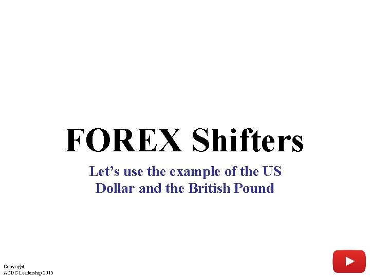 FOREX Shifters Let’s use the example of the US Dollar and the British Pound