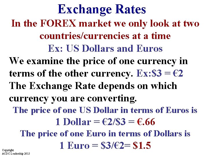 Exchange Rates In the FOREX market we only look at two countries/currencies at a