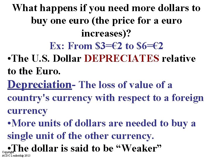 What happens if you need more dollars to buy one euro (the price for