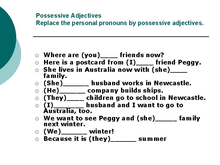Possessive Adjectives Replace the personal pronouns by possessive adjectives. ¡ ¡ ¡ ¡ ¡ Possessive Adjectives Replace the personal pronouns by possessive adjectives. ¡ ¡ ¡ ¡ ¡
