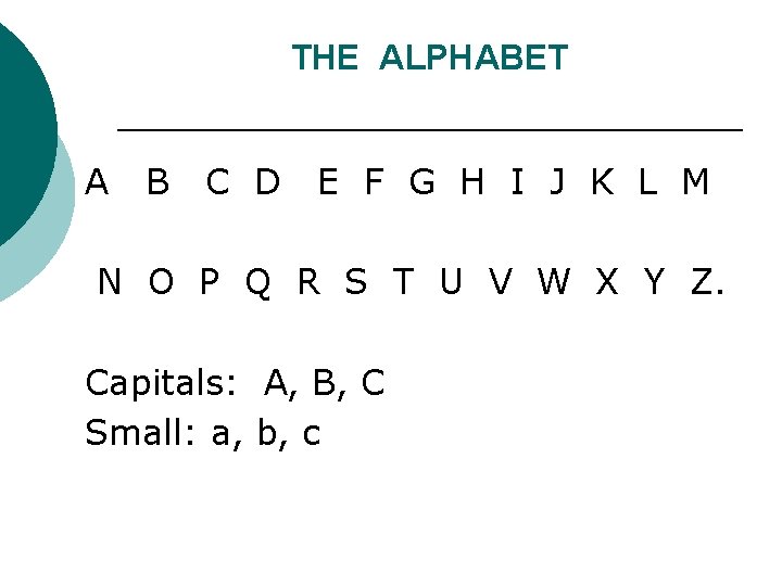 THE ALPHABET A B C D E F G H I J K L THE ALPHABET A B C D E F G H I J K L