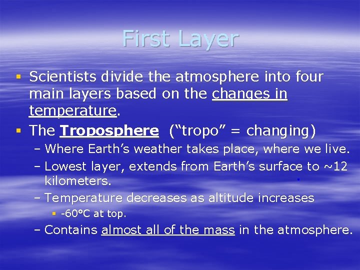 First Layer § Scientists divide the atmosphere into four main layers based on the First Layer § Scientists divide the atmosphere into four main layers based on the