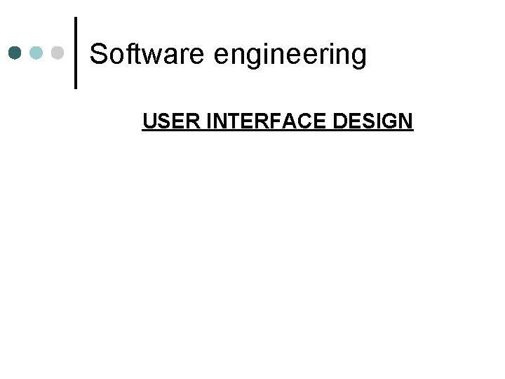 Software engineering USER INTERFACE DESIGN 