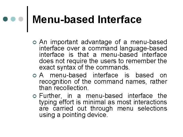 Menu-based Interface ¢ ¢ ¢ An important advantage of a menu-based interface over a