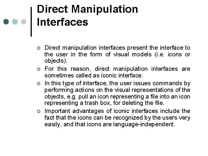 Direct Manipulation Interfaces ¢ ¢ Direct manipulation interfaces present the interface to the user