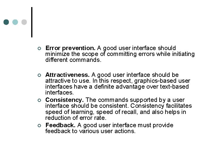 ¢ Error prevention. A good user interface should minimize the scope of committing errors