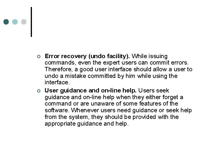 ¢ ¢ Error recovery (undo facility). While issuing commands, even the expert users can