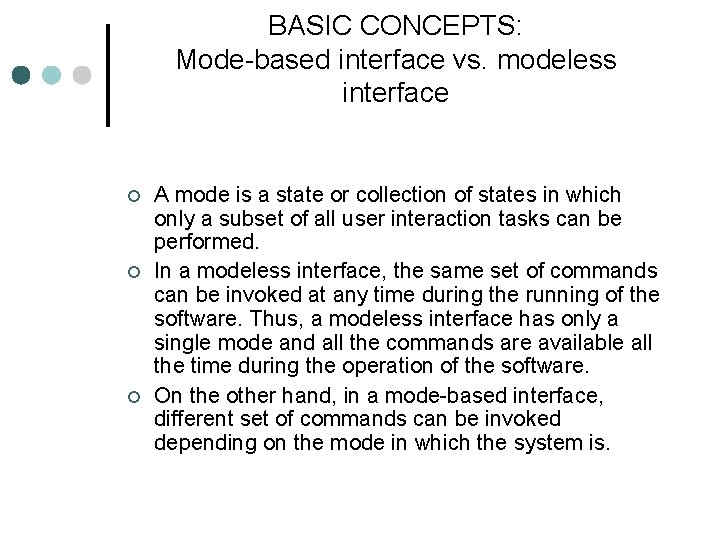 BASIC CONCEPTS: Mode-based interface vs. modeless interface ¢ ¢ ¢ A mode is a