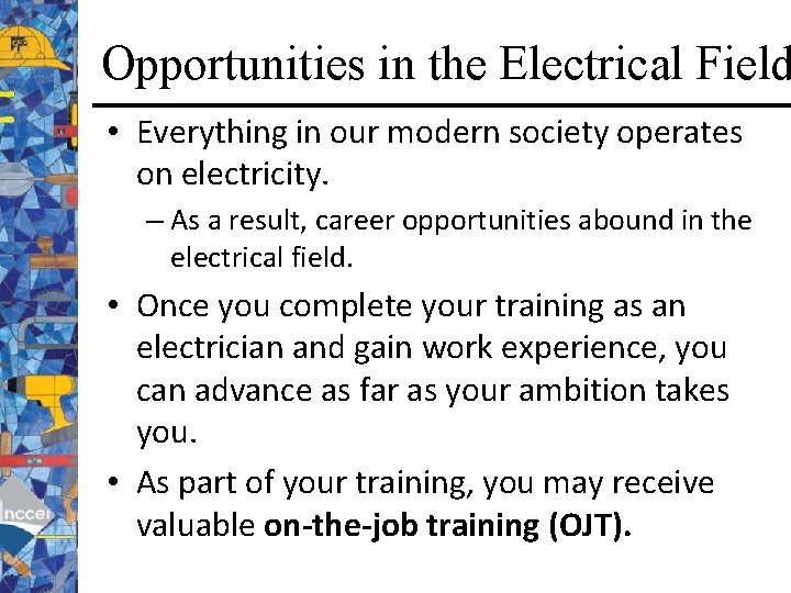 Opportunities in the Electrical Field • Everything in our modern society operates on electricity.