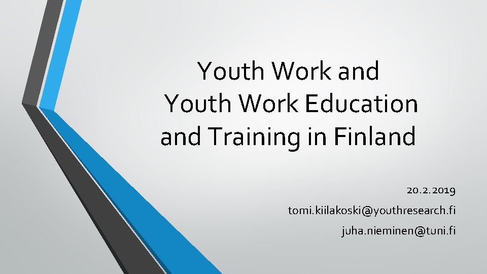 Youth Work and Youth Work Education and Training in Finland 20. 2. 2019 tomi.