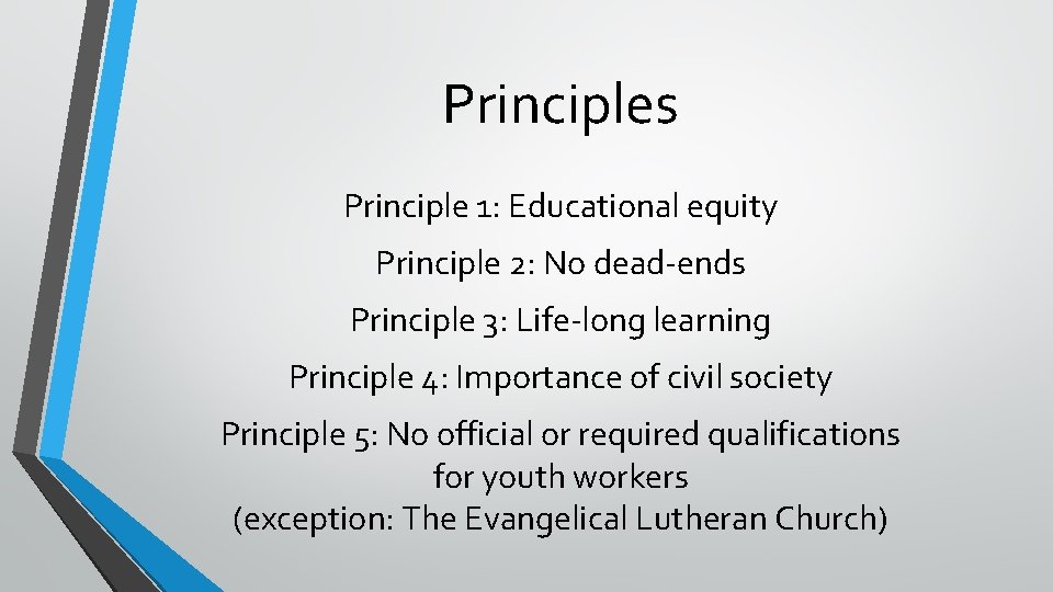 Principles Principle 1: Educational equity Principle 2: No dead-ends Principle 3: Life-long learning Principle