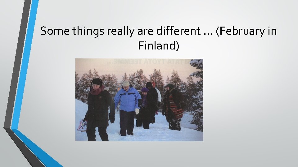 Some things really are different … (February in Finland) 