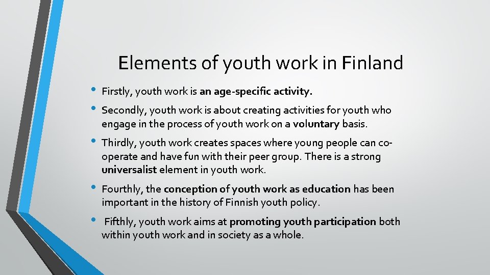 Elements of youth work in Finland • • Firstly, youth work is an age-specific
