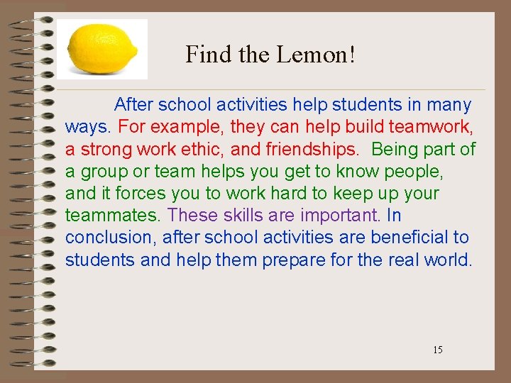 Find the Lemon! After school activities help students in many ways. For example, they