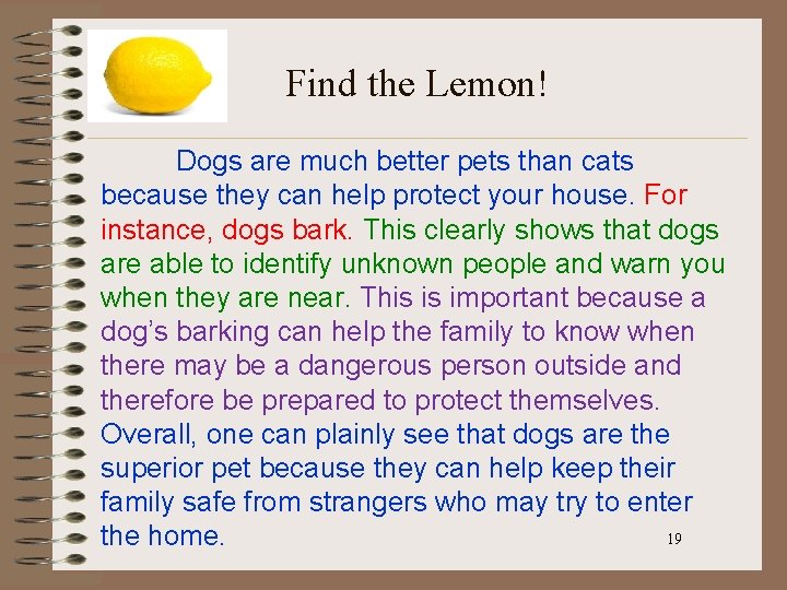 Find the Lemon! Dogs are much better pets than cats because they can help