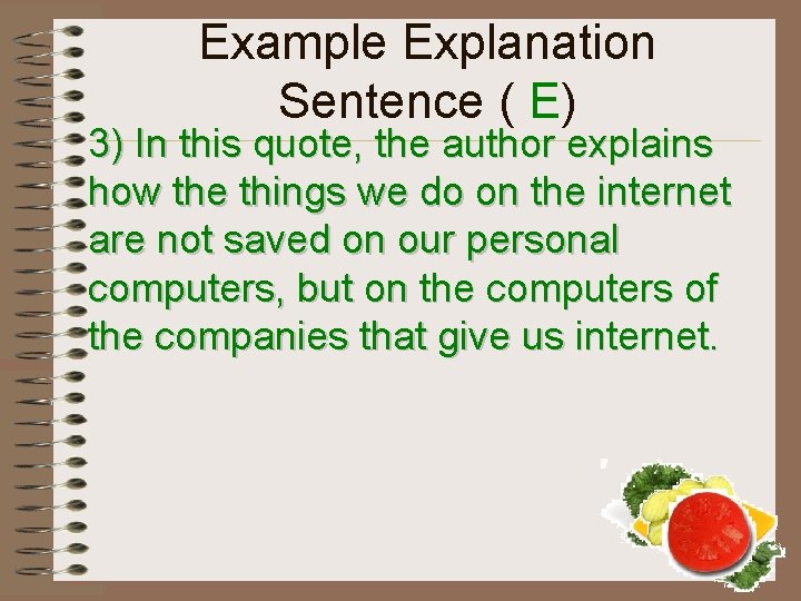 Example Explanation Sentence ( E) 3) In this quote, the author explains how the