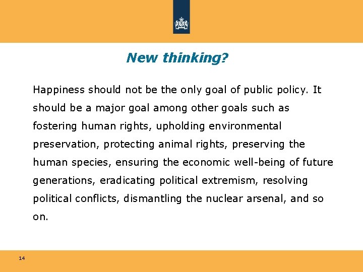New thinking? Happiness should not be the only goal of public policy. It should