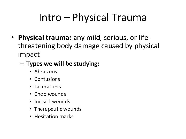 Intro – Physical Trauma • Physical trauma: any mild, serious, or lifethreatening body damage