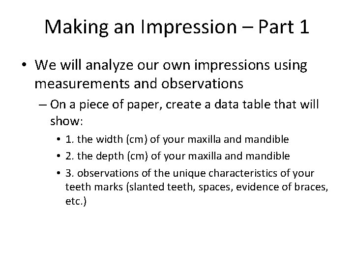 Making an Impression – Part 1 • We will analyze our own impressions using