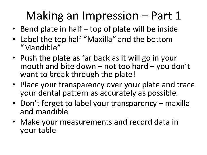 Making an Impression – Part 1 • Bend plate in half – top of