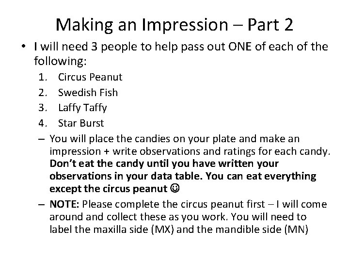 Making an Impression – Part 2 • I will need 3 people to help