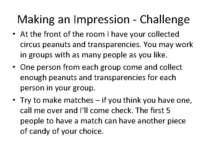 Making an Impression - Challenge • At the front of the room I have