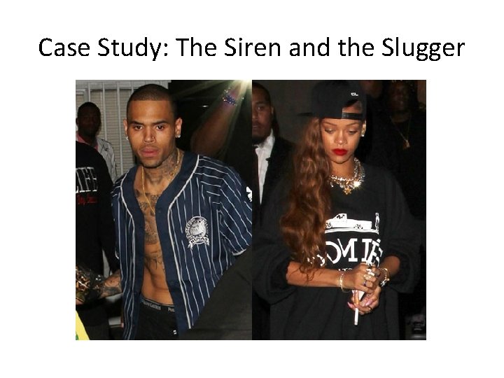 Case Study: The Siren and the Slugger 