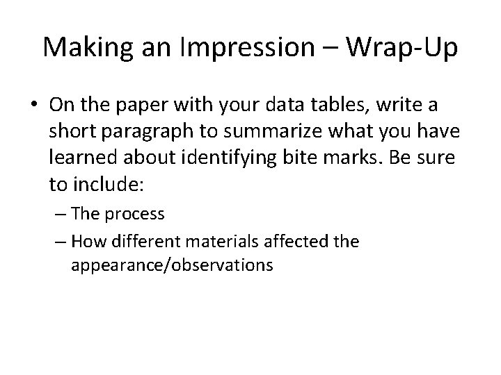 Making an Impression – Wrap-Up • On the paper with your data tables, write