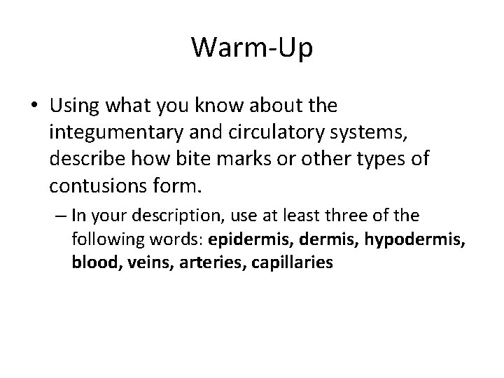 Warm-Up • Using what you know about the integumentary and circulatory systems, describe how