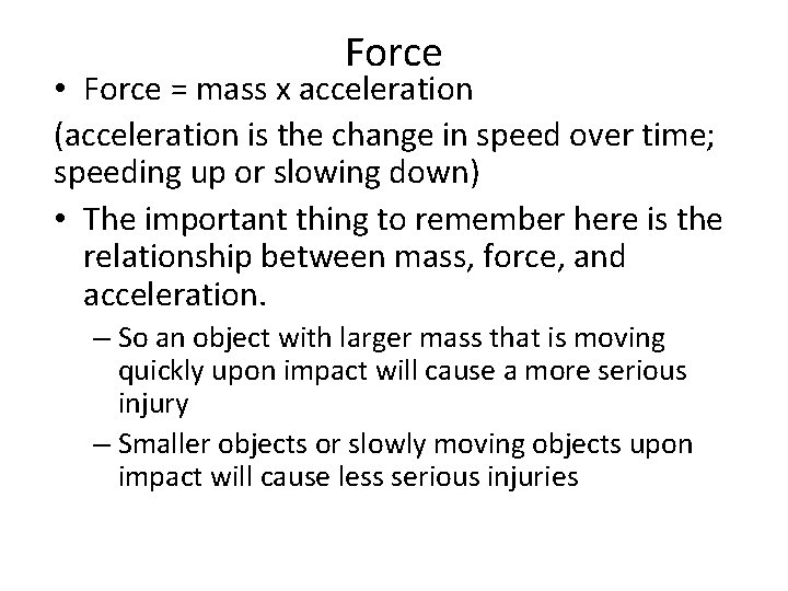 Force • Force = mass x acceleration (acceleration is the change in speed over