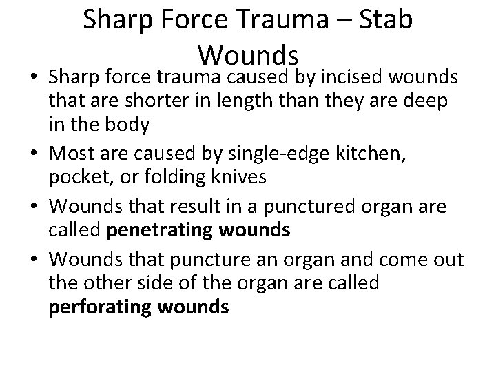 Sharp Force Trauma – Stab Wounds • Sharp force trauma caused by incised wounds