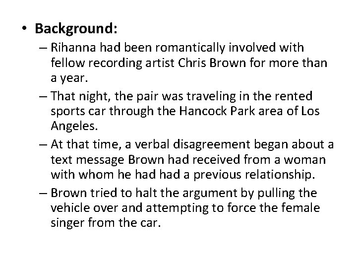  • Background: – Rihanna had been romantically involved with fellow recording artist Chris