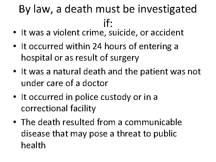 By law, a death must be investigated if: • It was a violent crime,