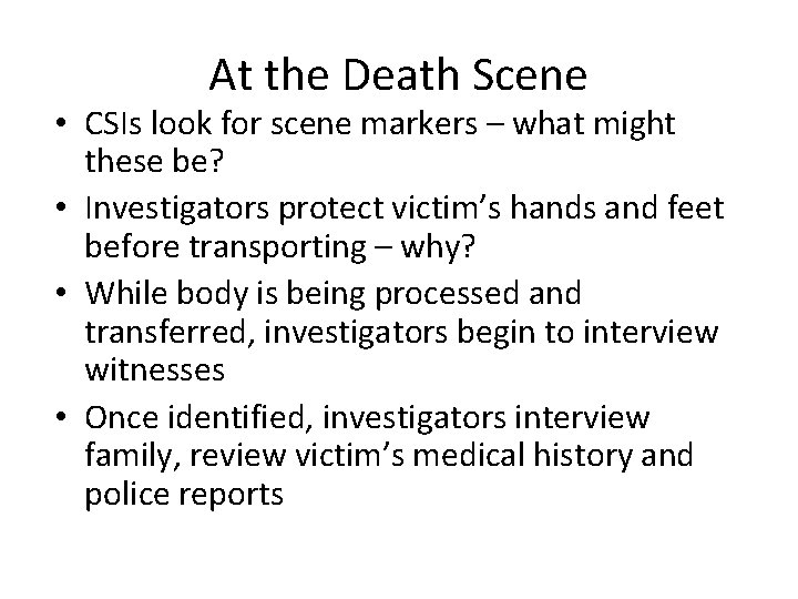 At the Death Scene • CSIs look for scene markers – what might these