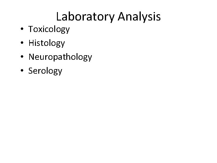  • • Laboratory Analysis Toxicology Histology Neuropathology Serology 