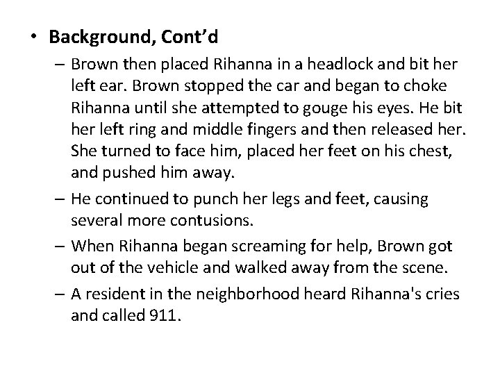  • Background, Cont’d – Brown then placed Rihanna in a headlock and bit