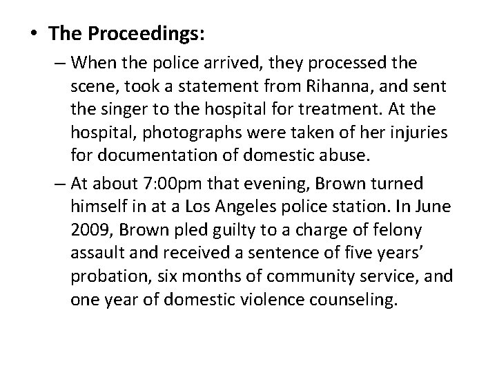  • The Proceedings: – When the police arrived, they processed the scene, took