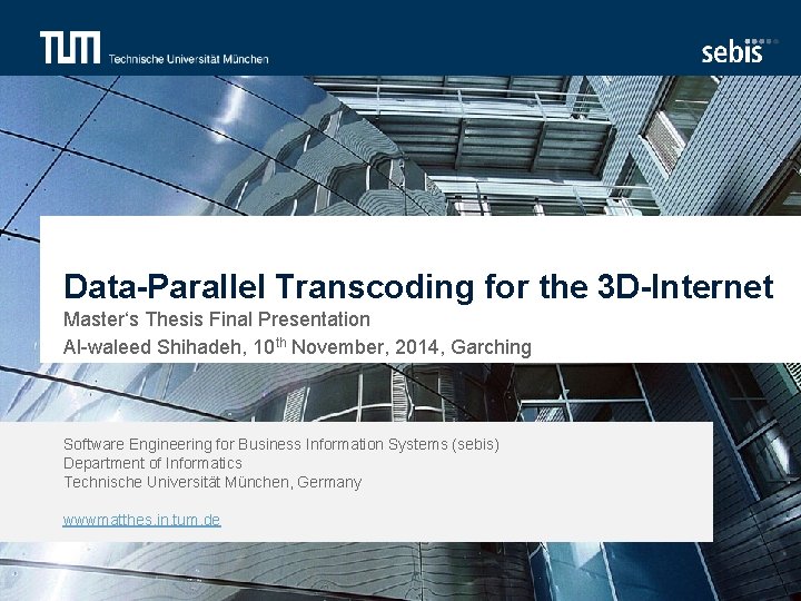 Data-Parallel Transcoding for the 3 D-Internet Master‘s Thesis Final Presentation Al-waleed Shihadeh, 10 th