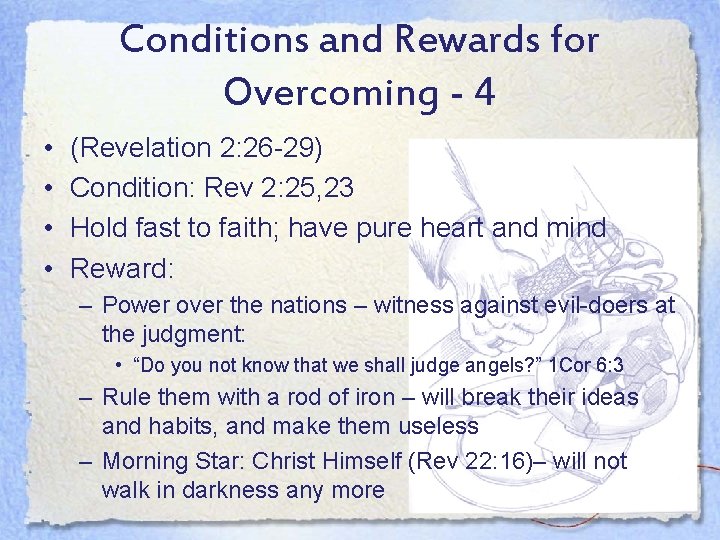Conditions and Rewards for Overcoming - 4 • • (Revelation 2: 26 -29) Condition: