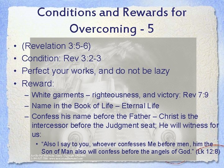 Conditions and Rewards for Overcoming - 5 • • (Revelation 3: 5 -6) Condition: