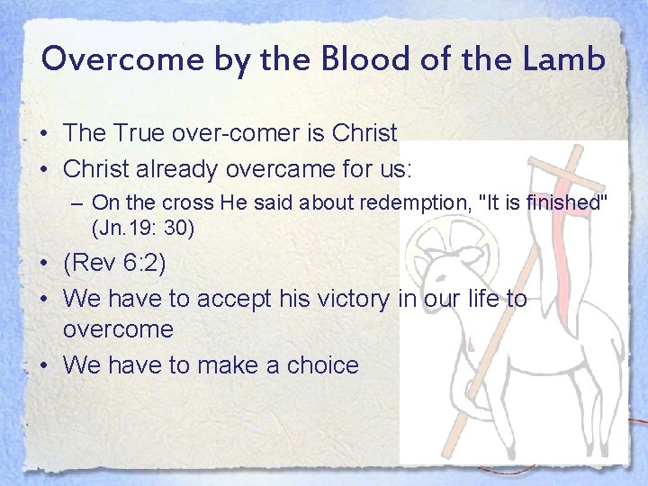 Overcome by the Blood of the Lamb • The True over-comer is Christ •