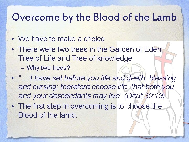 Overcome by the Blood of the Lamb • We have to make a choice