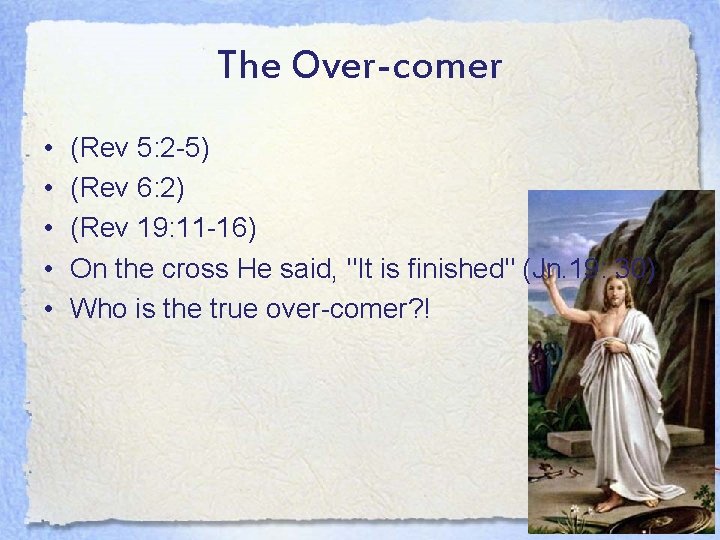 The Over-comer • • • (Rev 5: 2 -5) (Rev 6: 2) (Rev 19: