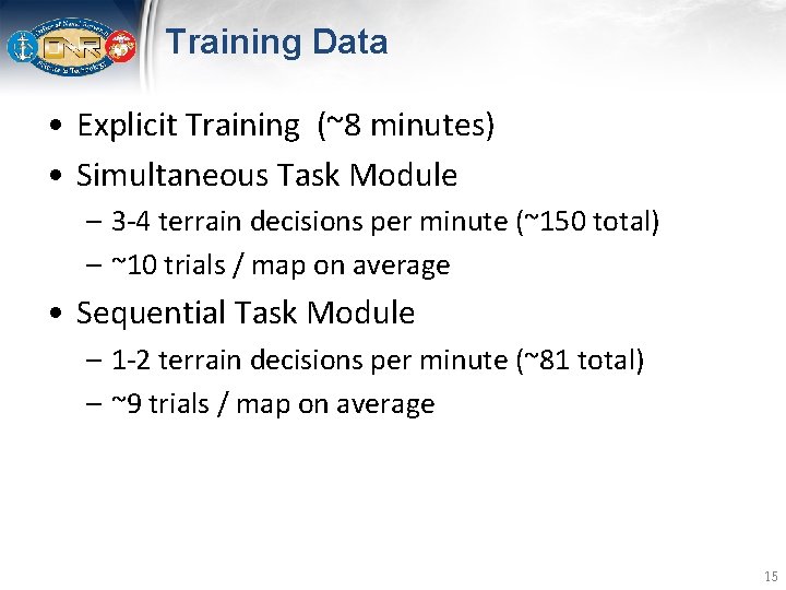 Training Data • Explicit Training (~8 minutes) • Simultaneous Task Module – 3 -4
