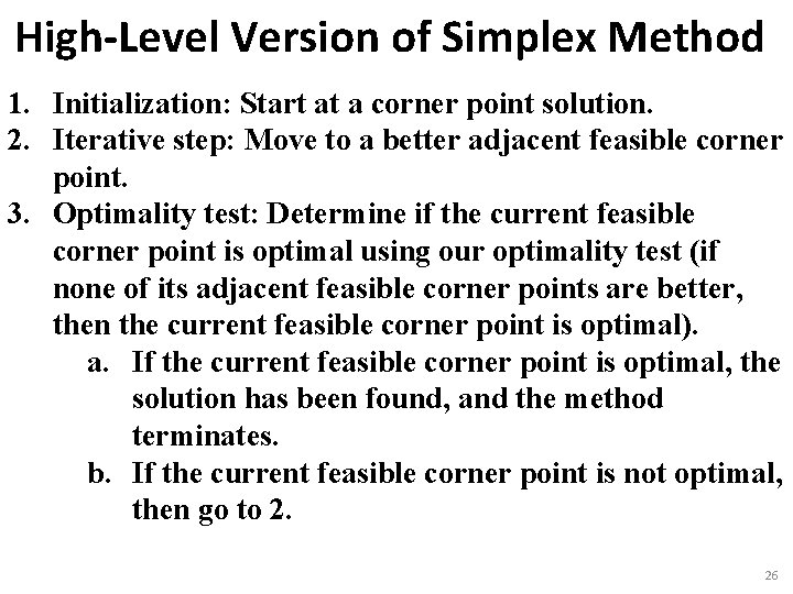 High-Level Version of Simplex Method 1. Initialization: Start at a corner point solution. 2.