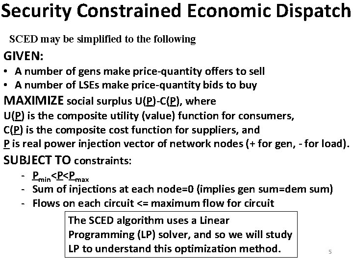 Security Constrained Economic Dispatch SCED may be simplified to the following GIVEN: • A