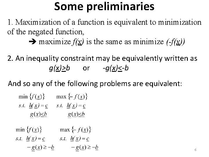 Some preliminaries 1. Maximization of a function is equivalent to minimization of the negated