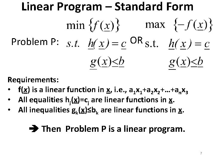 Linear Program – Standard Form Problem P: OR Requirements: • f(x) is a linear