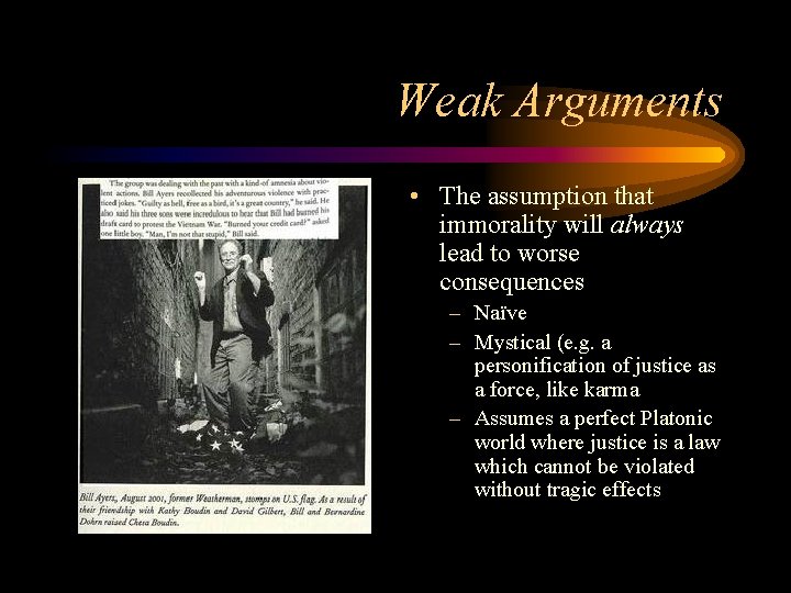 Weak Arguments • The assumption that immorality will always lead to worse consequences –
